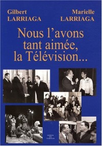 Nous l'avons tant aimée, la Télévision...