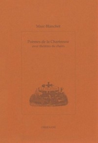 Poèmes de la Chartreuse : Avec Théâtres de chairs