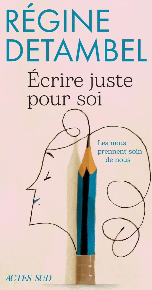 Écrire juste pour soi: Les mots prennent soin de nous