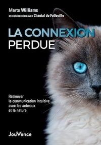 La connexion perdue: Retrouver la communication intuitive avec les animaux et la nature