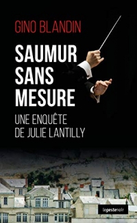 Saumur sans mesure: Une enquête de Juile Lantilly