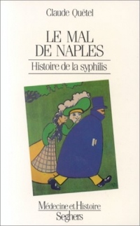 Le mal de Naples histoire de la syphillis