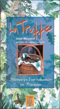 La truffe - Mémoires d'un rabassier en Provence