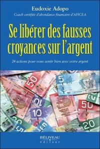 Se libérer des fausses croyances sur l'argent - 24 actions pour vous sentir bien avec votre argent