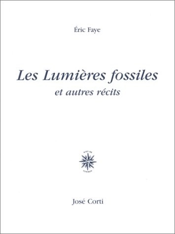 Les Lumières fossiles : Et autres récits