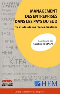 Management des entreprises dans les pays du sud: 12 études de cas réelles du Maroc.