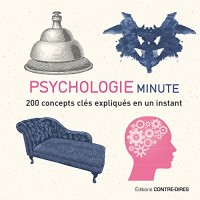 Psychologie minute : 200 concepts clés expliqués en un instant