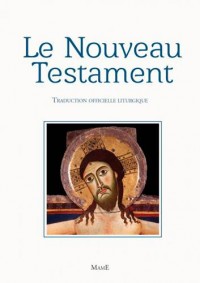 Le Nouveau Testament : Traduction officielle liturgique