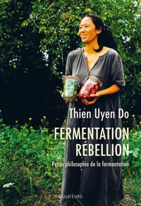 Fermentation Rébellion: Petite philosophie de la fermentation