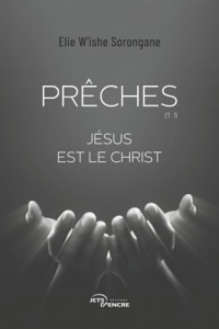 Prêches: Tome 1 : Jésus est le Christ