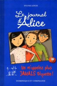 Le journal d'Alice - tome 7 Ne m'appelez plus jamais Biquette !