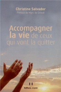 Accompagner la vie de ceux qui vont la quitter