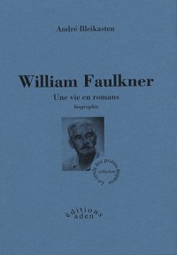 William Faulkner : Une vie en romans
