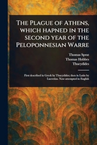 The Plague of Athens, Which Hapned in the Second Year of the Peloponnesian Warre