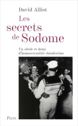 Les Secrets de Sodome: Un siècle et demi d'homosexualité clandestine