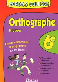 BORDAS COLLEGE ORTHO/DICTEES 6E NP (Ancienne Edition)