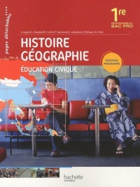 Histoire Géographie Éducation civique 1re Bac Pro - Livre élève - Ed.2010