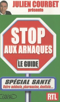STOP AUX ARNAQUES ! SPECIAL SANTE