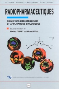 Radiopharmaceutiques : Chimie des radiotraceurs et applications biologiques