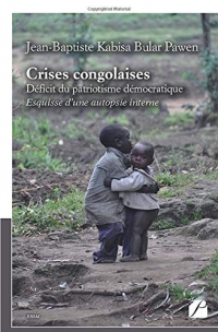 Crises congolaises: Déficit du patriotisme démocratique