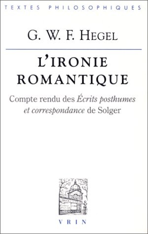 L'Ironie romantique. Compte rendu desécrits posthumes et correspondance de Solger