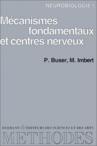 Neurobiologie. Mécanismes fondamentaux et centres nerveux, tome 1 - Premier et deuxième cycles