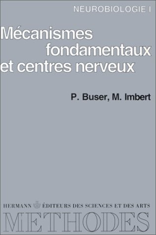 Neurobiologie. Mécanismes fondamentaux et centres nerveux, tome 1 - Premier et deuxième cycles