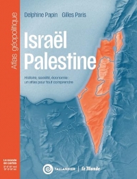 Israël-Palestine: Un atlas pour tout comprendre