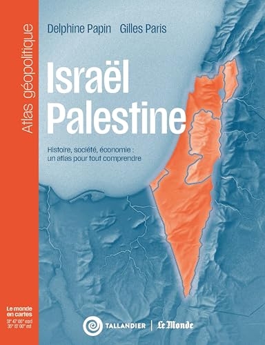 Israël-Palestine: Un atlas pour tout comprendre