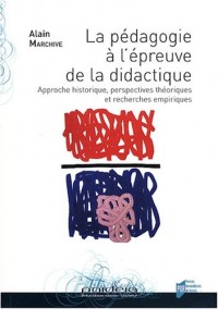 La pédagogie à l'épreuve de la didactique : Approche historique, perspectives théoriques et recherches empiriques