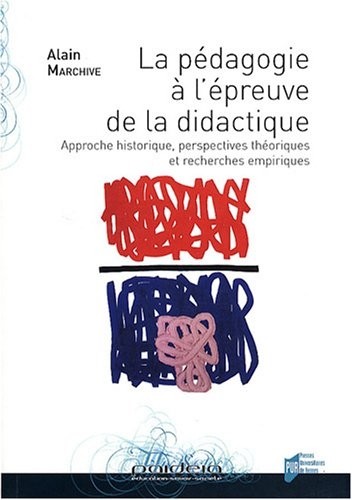 La pédagogie à l'épreuve de la didactique : Approche historique, perspectives théoriques et recherches empiriques