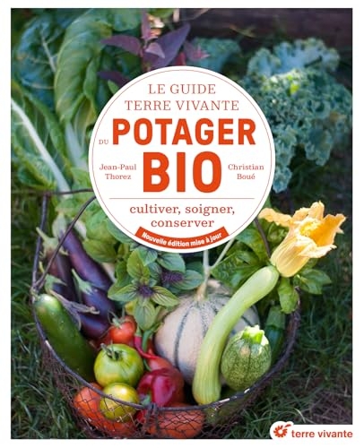 Le guide Terre vivante du potager bio: Cultiver, soigner, conserver - Nouvelle édition