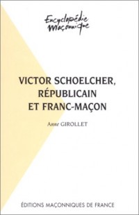 Victor Schoelcher républicain et franc-maçon