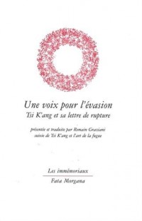 Une voix pour l'évasion : Tsi K'ang et sa lettre de rupture, suivie de Tsi K'ang et l'art de la fugue