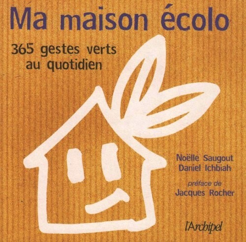 Ma maison écolo : 365 gestes au quotidien