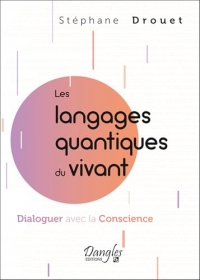 Les langages quantiques du vivant – Dialoguer avec la Conscience