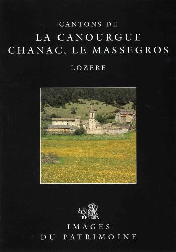 Cantons de La Canourgue, Chanac, Le Massegros : Lozère (Images du patrimoine)