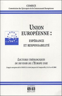 Union européenne : espérance et responsabilité : Lectures théologiques du devenir de l'Europe unie