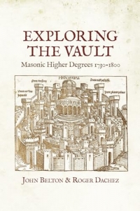 Exploring the Vault: Masonic Higher Degrees 1730–1800