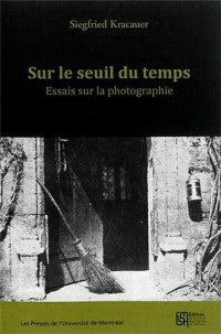 Sur le seuil du temps : Essais sur la photographie