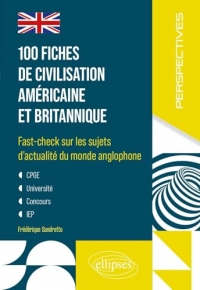 100 fiches de civilisation américaine et britannique: Fast-check sur les sujets d'actualité du monde anglophone
