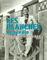 Les Planches - Deauville (1924-2024). 100 ans d'histoires: 100 ans d'histoires