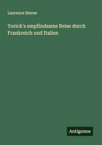 Yorick's empfindsame Reise durch Frankreich und Italien