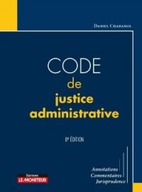 Code de justice administrative: Annotations - Commentaires - Jurisprudence