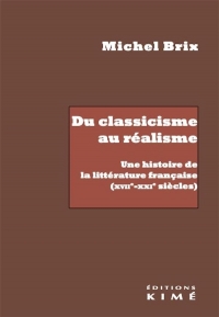 Du Classicisme au réalisme: Une histoire de la littérature française (XVIIe-XXIe siècles)