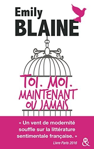 Toi. Moi. Maintenant ou jamais : l'intégrale: Découvrez aussi le nouveau roman d'Emily Blaine, Si tu me le demandais