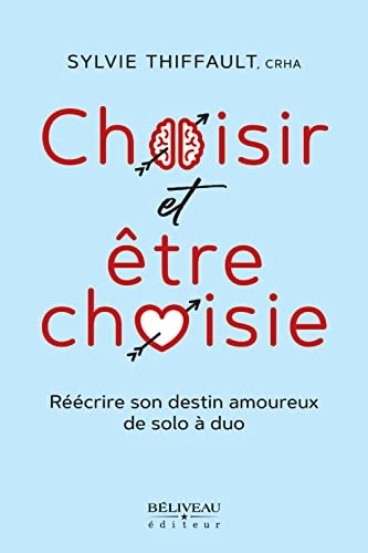 Choisir et être choisie - Réécrire son destin amoureux de solo à duo