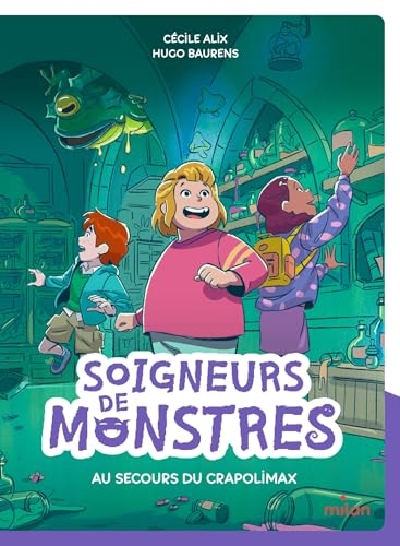 Les soigneurs de monstres, Tome 01: Soigneurs de monstres - Au secours du crapolimax