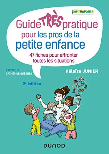 Guide TRÈS pratique pour les pros de la petite enfance - 47 fiches pour affronter toutes les situati: 47 fiches pour affronter toutes les situations