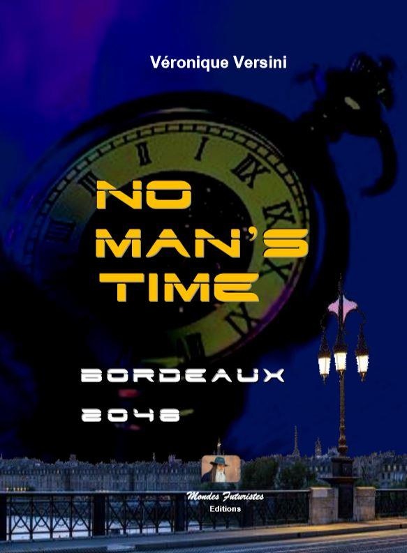No man's time : Tome 1, Bordeaux 2048
